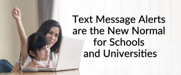 Text Message Alerts are the New Normal for Schools and Universities